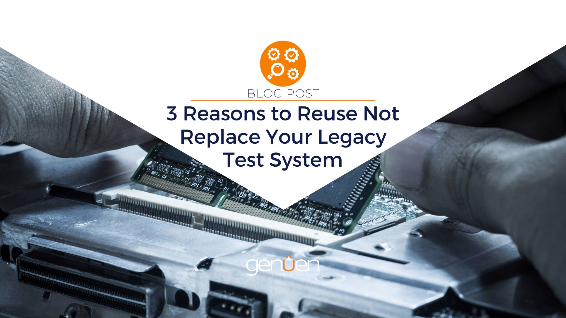 3 Reasons to Reuse Not Replace Your Legacy Test System
